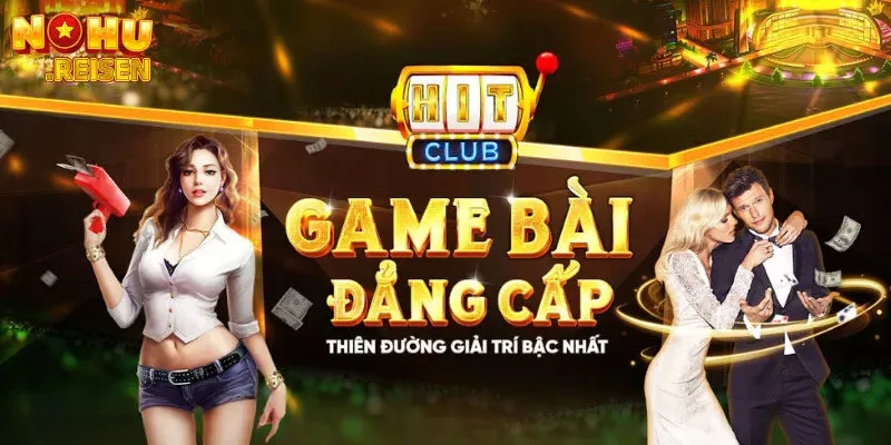HitClub - Địa chỉ cá cược trực tuyến tin cậy #1 Châu Á